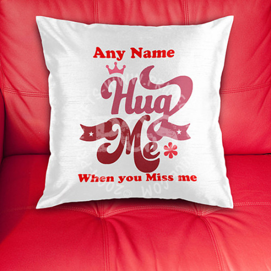Hug Me When You Miss Me Personalised Cushion Hug Me When You Miss Me Personalised Cushion